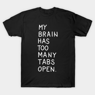 Too many tabs T-Shirt
